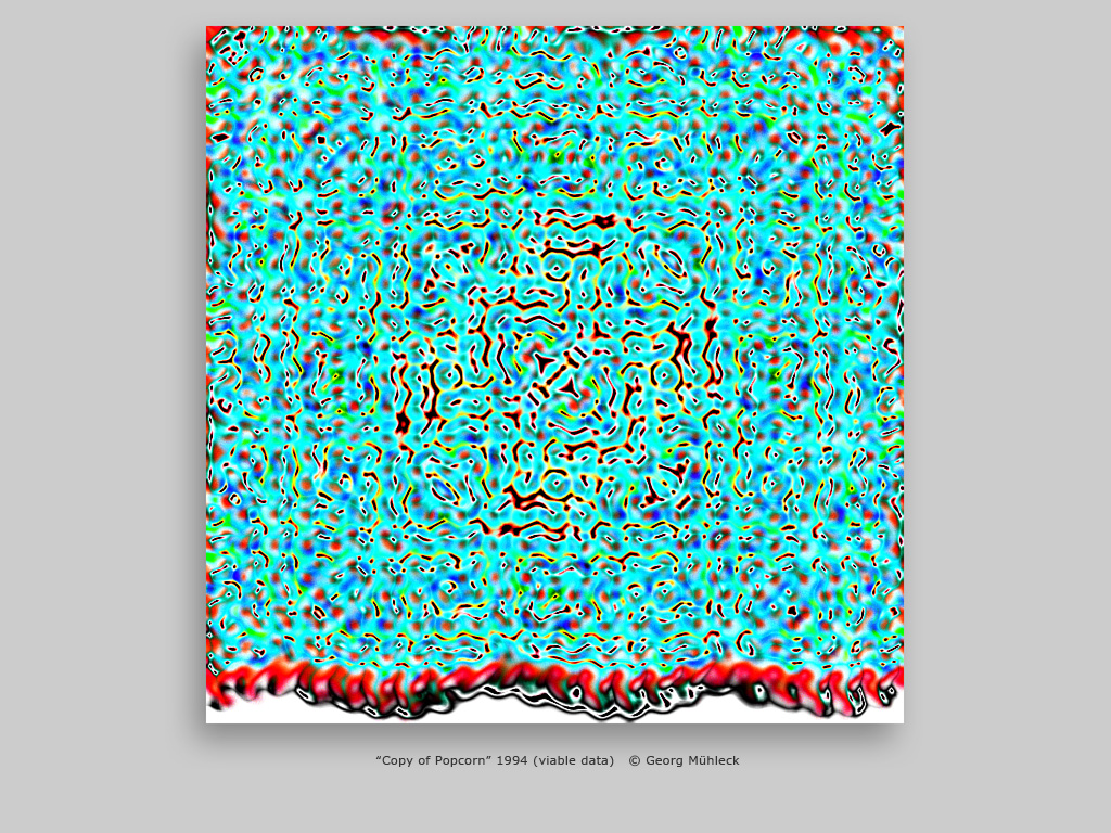“Copy of Popcorn” 1994 (viable data)   © Georg Mühleck