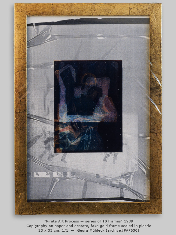 “Pirate Art Process — series of 10 frames” 1989, Copigraphy on paper and acetate, fake gold frame sealed in plastic 23 x 33 cm, 1/1  —  Georg Mühleck (archive#PAP632)