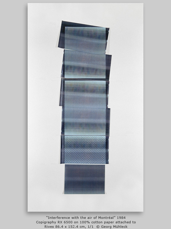 ÒInterference with the air of MontralÓ 1984 Copigraphy RX 6500 on 100% cotton paper attached to Rives 86.4 x 152.4 cm, 1/1  © Georg Mhleck