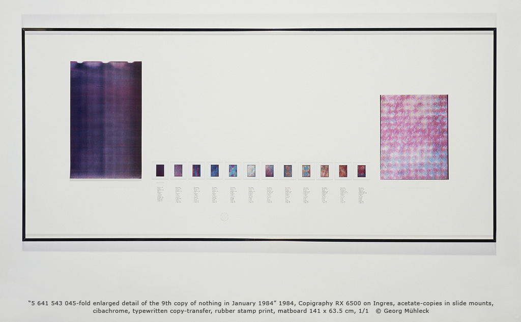 Ò5 641 543 045-fold enlarged detail of the 9th copy of nothing in January 1984Ó 1984, Copigraphy RX 6500 on Ingres, acetate-copies in slide mounts, cibachrome, typewritten copy-transfer, rubber stamp print, matboard 141 x 63.5 cm, 1/1 © Georg Mhleck