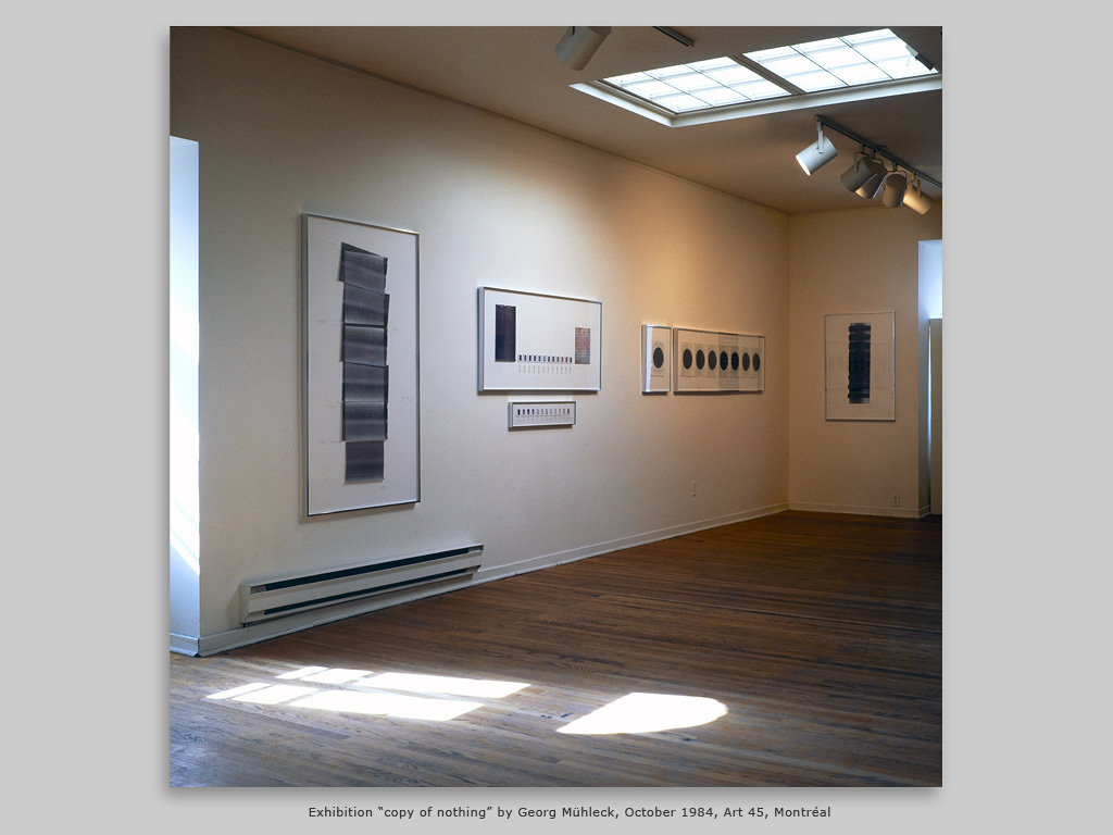 Exhibition Òcopy of nothingÓ by Georg Mhleck, October 1984, Art 45, Montral