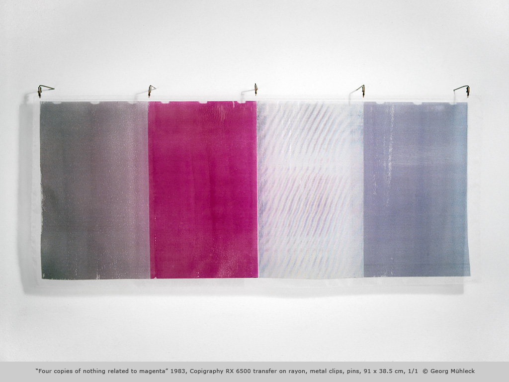 ÒFour copies of nothing related to magentaÓ 1983, Copigraphy RX 6500 transfer on rayon, metal clips, pins, 91 x 38.5 cm, 1/1  © Georg Mhleck