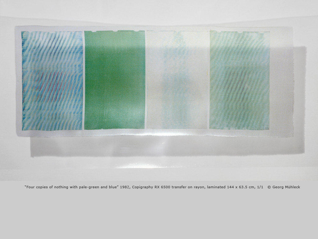 ÒFour copies of nothing with pale-green and blueÓ 1982, Copigraphy RX 6500 transfer on rayon, laminated 144 x 63.5 cm, 1/1   © Georg Mhleck