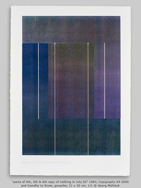 Òparts of 4th, 5th & 6th copy of nothing in July 83Ó 1983, Copigraphy RX 6500 and transfer to Rives, gouache, 21 x 30 cm, 1/1 © Georg Mhleck