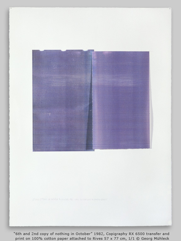 Ò6th and 2nd copy of nothing in OctoberÓ 1982, Copigraphy RX 6500 transfer and print on 100% cotton paper attached to Rives 57 x 77 cm, 1/1 © Georg Mhleck